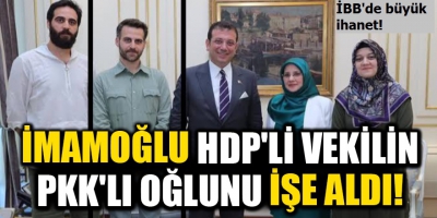 İBB'de büyük ihanet! İmamoğlu, HDP'li vekil Hüda Kaya'nın terörist oğlunu işe aldı 
