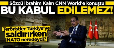 İbrahim Kalın, CNN World'e konuştu: YPG/PKK'lı teröristler Türkiye'ye saldırdığında NATO neredeydi?