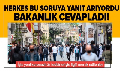 İçişleri Bakanlığı yayımladı! Herkes yeni koronavirüs tedbirleriyle ilgili bu soruya yanıt arıyordu.