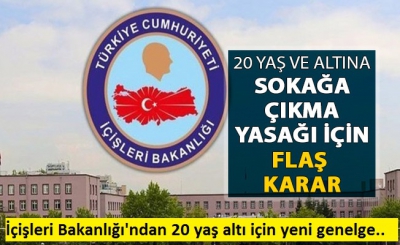 İçişleri Bakanlığı'ndan 20 yaş altı için yeni genelge.