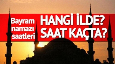 İl il bayram namazı saati açıklandı! Diyanet 2022 Bayram namazı vakti saat kaçta kılınacak?