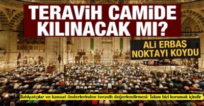 İlahiyatçılar ve kanaat önderlerinden teravih değerlendirmesi: İslam bizi korumak içindir 