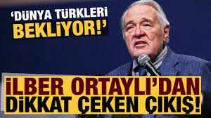 İlber Ortaylı’dan dikkat çeken açıklamalar: Dünya Türkleri bekliyor!