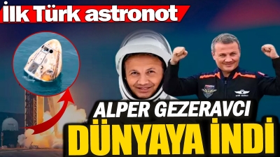 İlk Türk astronot Alper Gezeravcı Dünya'ya döndü | 48 saatlik rekor: En uzun transfer süresi