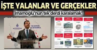 İmamoğlu'nun Kanal İstanbul'u karalama kampanyasına yalanlar ve gerçekler.