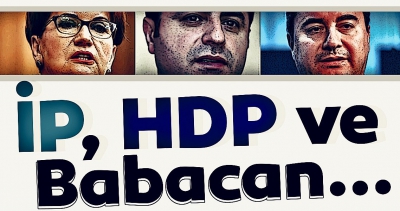 İP, HDP ve Babacan