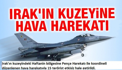 Irak'ın kuzeyine hava harekatı: 15 terörist etkisiz hale getirildi.
