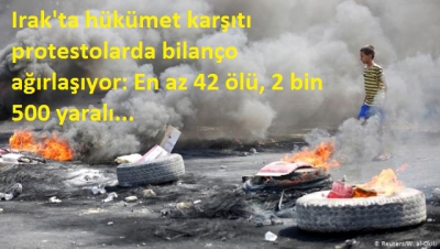 Irak'ta hükümet karşıtı protestolarda bilanço ağırlaşıyor: En az 42 ölü, 2 bin 500 yaralı..