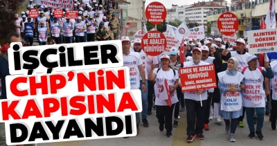 İşçiler CHP’nın kapısına dayandı.