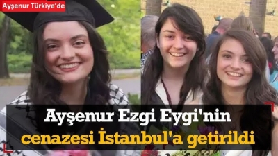 İşgalci İsrail katletmişti: Ayşenur Ezgi Eygi’nin naaşı Türkiye’de