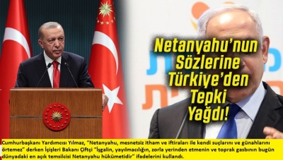 İsrail Başbakanı Netanyahu'nun, Cumhurbaşkanı Erdoğan'a karşı açıklamalarına tepki yağdı
