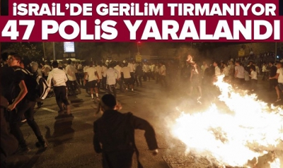İsrail'de ortalık karıştı! 47 polis yaralı, 60 gözaltı!.