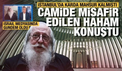 İsrailli haham İstanbul'daki kar esaretinde camiye sığındı: Misafirperverliğe hayran kaldım 
