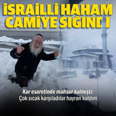 İsrailli haham İstanbul'daki kar esaretinde camiye sığındı: Misafirperverliğe hayran kaldım 