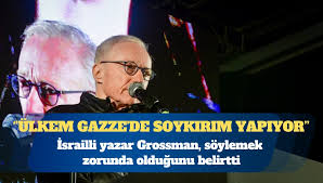 İsrailli yazar Grossman'dan Gazze itirafı: Gördüklerime sessiz kalamazdım! Midem bulanıyor, işgal 1967'de başladı!