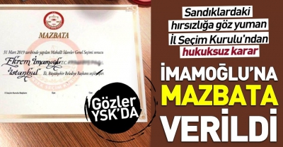 İstanbul İl Seçim Kurulu'ndan hukuksuz karar! Hırsızığa rağmen Ekrem İmamoğlu'na mazbata verdiler....
