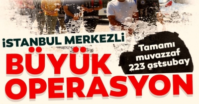 İstanbul merkezli 54 ilde FETÖ operasyonu! 223 astsubay hakkında gözaltı kararı.