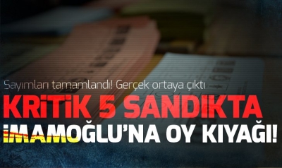 İstanbul seçimlerinde 5 kritik sandıkta İmamoğlu'na 1121 oy kıyağı!.