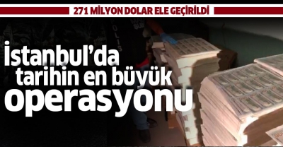 İstanbul’da tarihin en büyük sahte dolar operasyonu: 271 milyon dolar ele geçirildi.