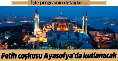 İstanbul'un Fethi'nin 567’nci yıl dönümü Ayasofya'da kutlanacak