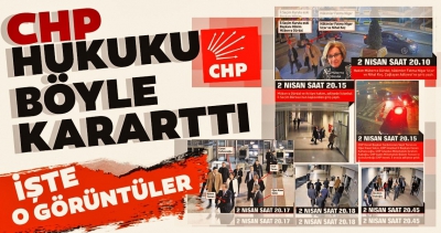 İşte CHP’nin hukuka müdahale görüntüleri.