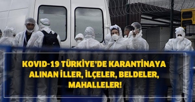 İşte Türkiye'de karantinaya alınan yerler......
