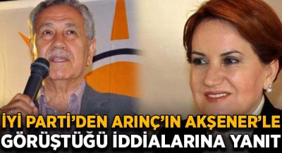 İYİ Parti'den Arınç'ın Akşener'le görüştüğü iddialarına yanıt!.
