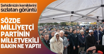 İyi Partili vekil şehit cenazesinde fotoğraf çektirdi.