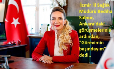İzmir İl Sağlık Müdürü Bediha Salnur: Görevimin başındayım.