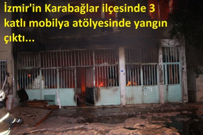 İzmir Karabağlar'da mobilya atölyesinde yangın çıktı!..