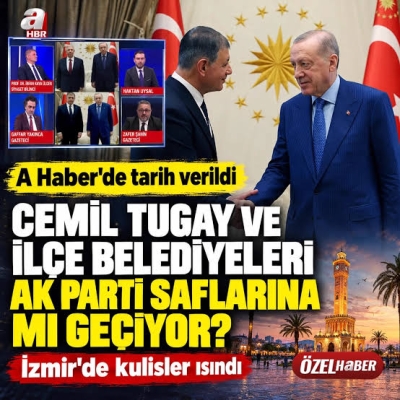 İzmir'de kulisler ısındı! Cemil Tugay ve ilçe belediyeleri AK Parti'ye mi geçiyor? A Haber'de tarih verildi