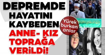 İzmir'deki depremde hayatını kaybeden anne ve kız Manisa Kula'da toprağa verildi.