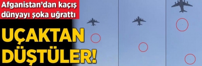 Kabil'de Taliban'dan uçağa tutunarak kaçmaya çalışan kişiler yere çakıldı! Uçuş öncesi görüntüler ortaya çıktı