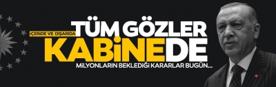 Kabine kritik başlıklarla toplanıyor! Mahkumların Kovid-19 izni uzayacak mı?