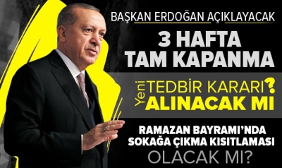 Kabine toplanıyor! 3 hafta tam kapanma! Ramazan Bayramı'nda sokağa çıkma kısıtlaması olacak mı? Yeni tedbirler alınacak mı?