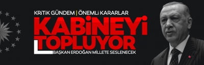 Kabine toplanıyor; Başkan Erdoğan önemli kararları açıklayacak