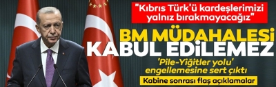  Kabine Toplantısı sona erdi! Başkan Erdoğan'dan BM Barış Gücü provokasyonuna sert tepki  