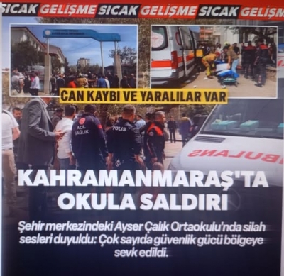 Kahramanmaraş'ta okula silahlı saldırı! 4 Ölü ve 20 yaralı var