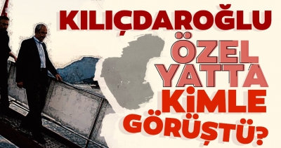 Kalamış Marina'da sır görüşme! Kılıçdaroğlu özel yatta kimle görüştü?