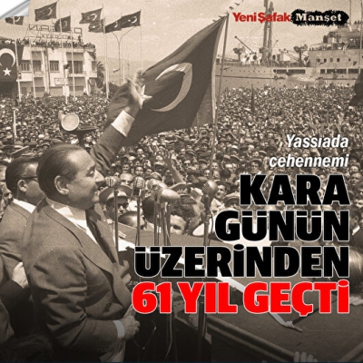 Kara günün üzerinden 61 yıl geçti: Yassıada cehennemi