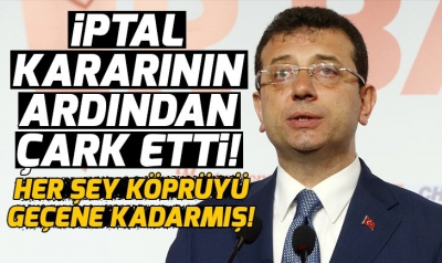 Karar istediği gibi çıkmayınca Ekrem İmamoğlu çark etti.