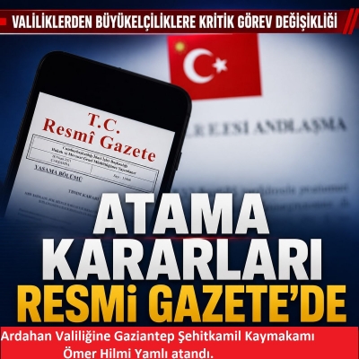 Karar Resmi Gazete'de: Valiliklerden Büyükelçiliklere büyük görev değişimi