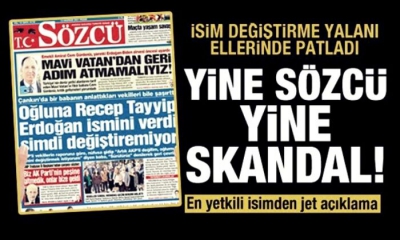 Karşı mahallenin “SÖZCÜ”sü yine duvara tosladı! “Recep Tayyip adını değiştiremiyorum” haberlerine jet yalanlama..