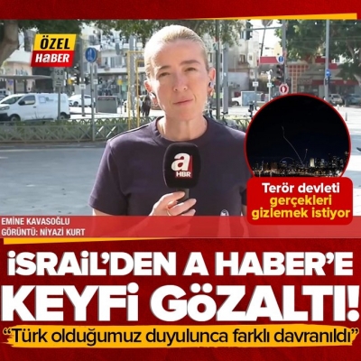 Katil İsrail'den A Haber'e keyfi gözaltı! 