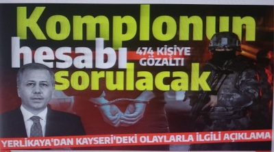 Kayseri'deki provokasyona 474 gözaltı! İçişleri Bakanı Ali Yerlikaya duyurdu: Millete komplo kuranlar karşılığını görecek.