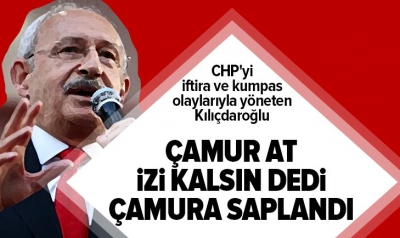 Kılıçdaroğlu çamur atayım derken çamura saplandı!..