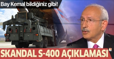 Kılıçdaroğlu'ndan skandal S-400açıklaması! 