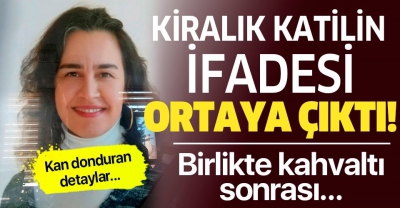 Kiralık katil ifade verdi: Birlikte kahvaltı sonrası öldürdüm.