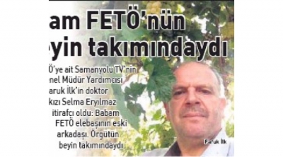 Kızı itirafçı oldu, her şeyi anlattı: Babam FETÖ’nün beyin takımındaydı