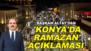 Konya’da ramazan maneviyatı şehri sardı! Başkan Altay’dan gönül seferberliği ve manevi coşku atağı